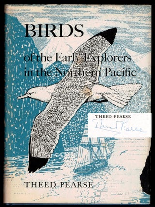 Item #314391 BIRDS OF THE EARLY EXPLORERS IN THE NORTHERN PACIFIC. SIGNED BY THE AUTHOR. Theed...