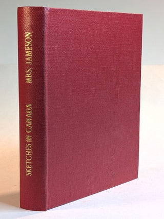 Item #314394 SKETCHES IN CANADA, And Rambles Among The Red Men. JAMESON Mrs, 1794 - 1860 Anna...