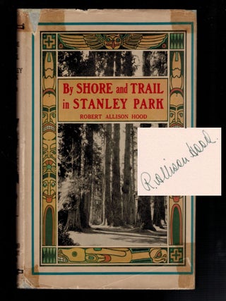 Item #314396 BY SHORE AND TRAIL IN STANLEY PARK. Legends and Reminiscences of Vancouver's...