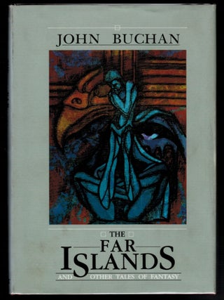 Item #314404 THE FAR ISLANDS And Other Tales of Fantasy. Edited by John Bell. John BUCHAN
