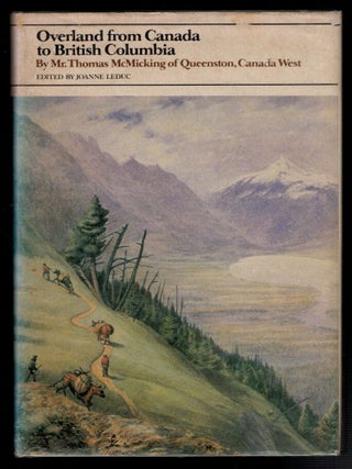 Item #314410 OVERLAND FROM CANADA TO BRITISH COLUMBIA. By Mr. Thomas McMicking of Queenston,...
