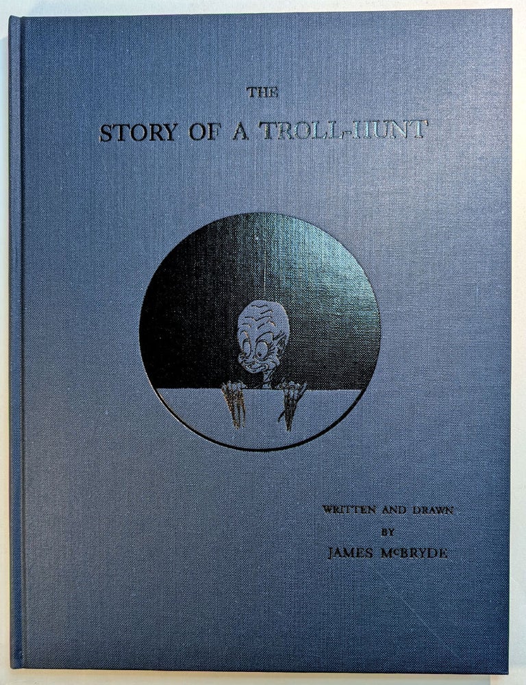 Item #314430 THE STORY OF A TROLL-HUNT, Written & Drawn by James McBryde. James McBRYDE.