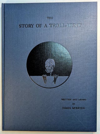 Item #314430 THE STORY OF A TROLL-HUNT, Written & Drawn by James McBryde. James McBRYDE