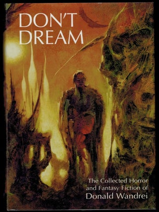 Item #314457 DON'T DREAM The Collected Horror and Fantasy Fiction of Donald Wandrei. Donald...