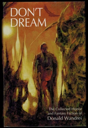 Item #314457 DON'T DREAM The Collected Horror and Fantasy Fiction of Donald Wandrei. Donald...