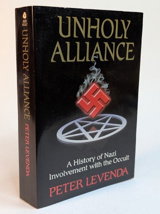 Item #314497 UNHOLY ALLIANCE: A History of Nazi Involvement with the Occult. Peter LEVENDA