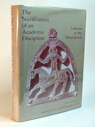 Item #314499 THE NAZIFICATION OF AN ACADEMIC DISCIPLINE. Folklore in the Third Reich. James R....