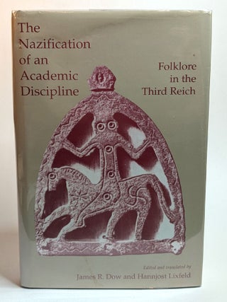 THE NAZIFICATION OF AN ACADEMIC DISCIPLINE. Folklore in the Third Reich.