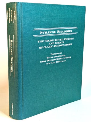 Item #314511 STRANGE SHADOWS. The Uncollected Fiction of Clark Ashton Smith. Clark Ashton SMITH,...