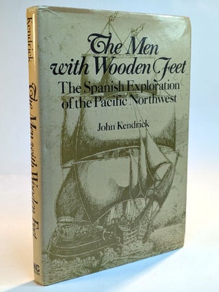 Item #314541 THE MEN WITH WOODEN FEET. The Spanish Exploration of the Pacific Northwest. Signed /...