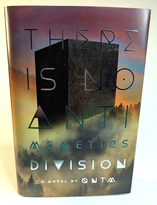 Item #314564 THERE IS NO ANTIMEMETICS DIVISION: A Novel. QNTM