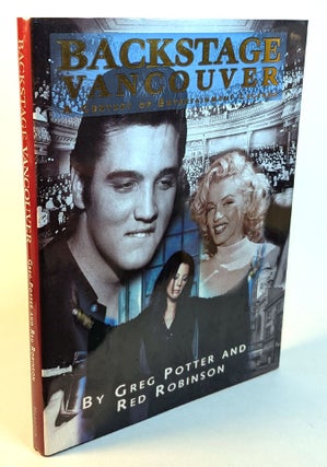 Item #314571 BACKSTAGE VANCOUVER. Inscribed by Red Robinson. Red ROBINSON, Greg Potter