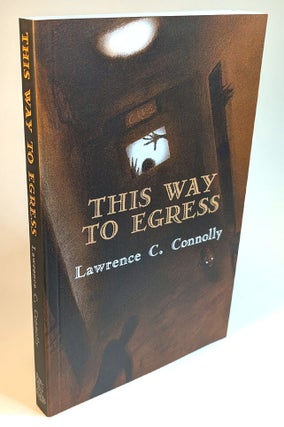 Item #314585 THIS WAY TO EGRESS. The Rare First (Paperbound) Issue, Signed. Lawrence C. CONNOLLY