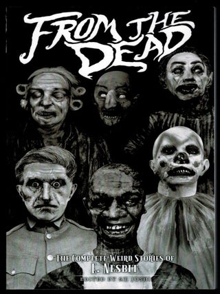 Item #314601 FROM THE DEAD. The Complete Weird Stories of E. Nesbit. Edited by S.T. Joshi. E. NESBIT