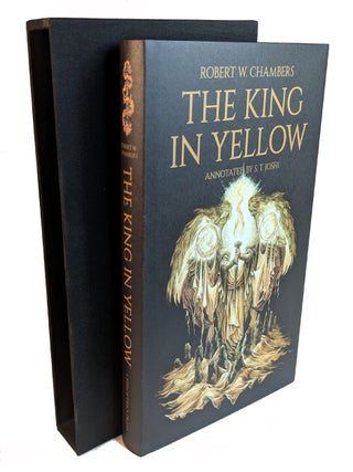 Item #314613 THE KING IN YELLOW. Annotated by S.T. Joshi. Illustrated by Jeremy Hush. Robert W....