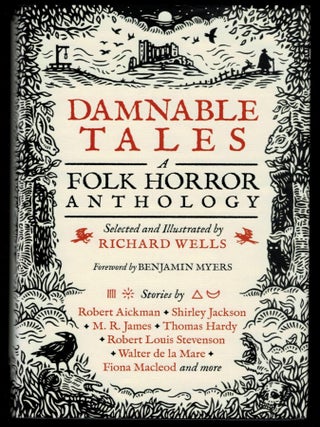 Item #314616 DAMNABLE TALES. A Folk Horror Anthology. Selected and Illustrated by Richard Wells....