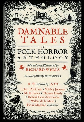 Item #314616 DAMNABLE TALES. A Folk Horror Anthology. Selected and Illustrated by Richard Wells....