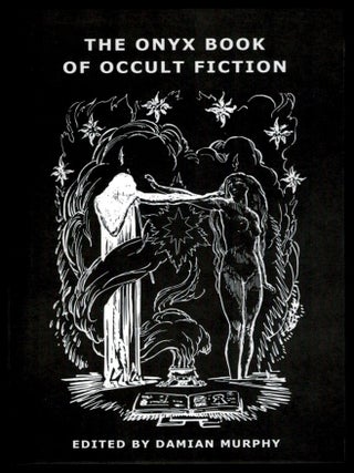 Item #314645 THE ONYX BOOK OF OCCULT FICTION. Damian MURPHY