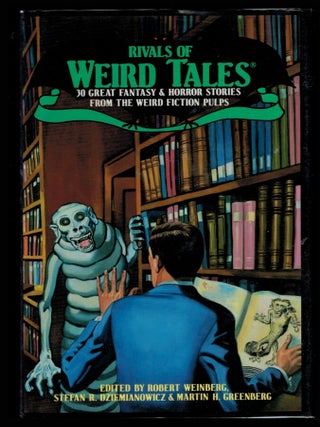 RIVALS OF WEIRD TALES. 30 Great Fantasy & Horror Stories from the Weird Fiction Pulps