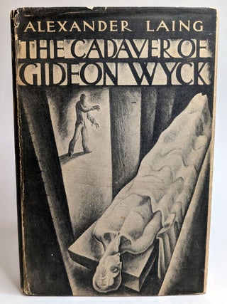 THE CADAVER OF GIDEON WYCK. By A Medical Student. Edited by Alexander Laing. Inscribed First Edition.