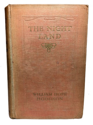 THE NIGHT LAND. A Love Tale. William Hope HODGSON.
