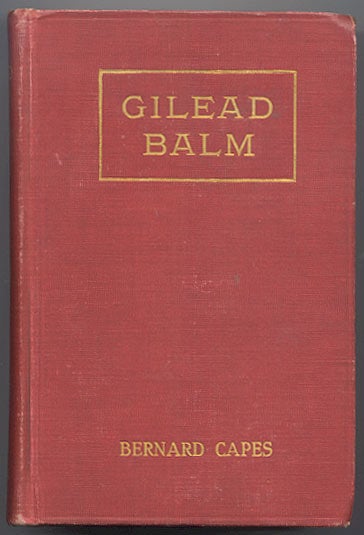 Item #345 GILEAD BALM, Knight Errant. His Adventures in Search of the Truth. With Eight Illustrations. Bernard CAPES.