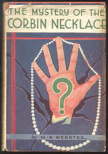 Item #3689 THE MYSTERY OF THE CORBIN NECKLACE. H. K. WEBSTER.