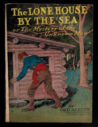 Item #3898 THE LONE HOUSE BY THE SEA; Or, The Mystery of the Unknown Man. OLD SLEUTH