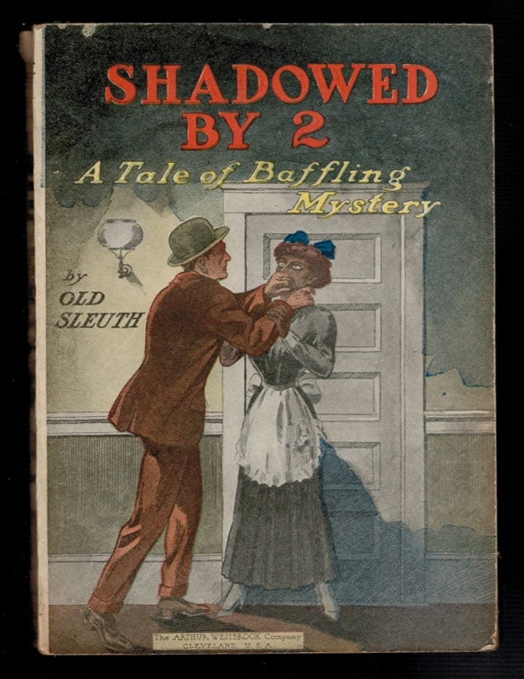 Item #3900 SHADOWED BY TWO. A Tale of Baffling Mystery. OLD SLEUTH.